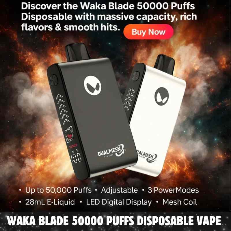 WAKA Blade 50000 Puffs Disposable Vape In Dubai – Buy Now WAKA Blade 50000 Puffs Disposable Vape In Dubai – Buy Now